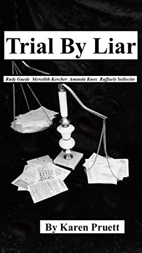 Book Recommendation: Trial By Liar: Meredith Kercher Rudy Guede Amanda Knox Raffaele Sollecito